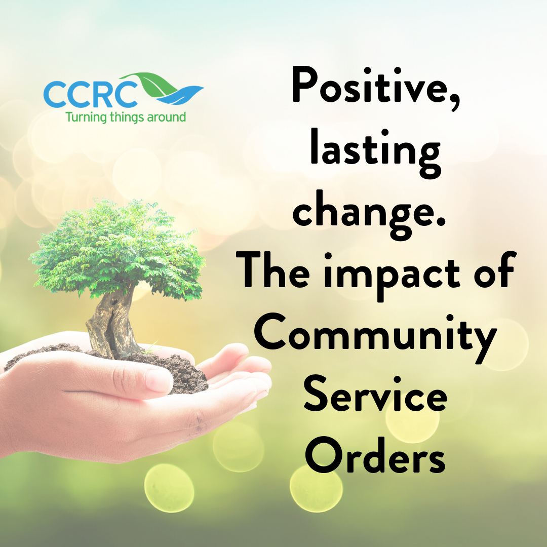 Positive, lasting change.    The impact of Community Service Orders.